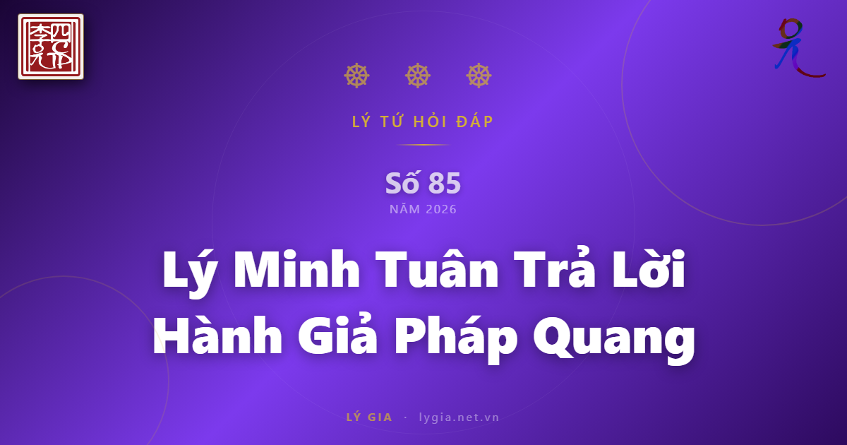 Lý Tứ Hỏi Đáp Số 85 - 2026