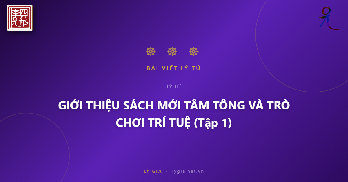 GIỚI THIỆU SÁCH MỚI  TÂM TÔNG VÀ TRÒ CHƠI TRÍ TUỆ (Tập 1) !!!