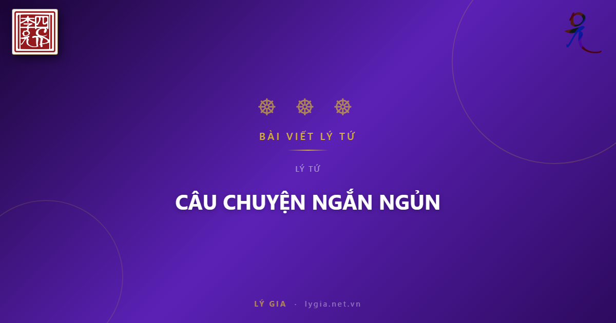 CÂU CHUYỆN NGẮN NGỦN