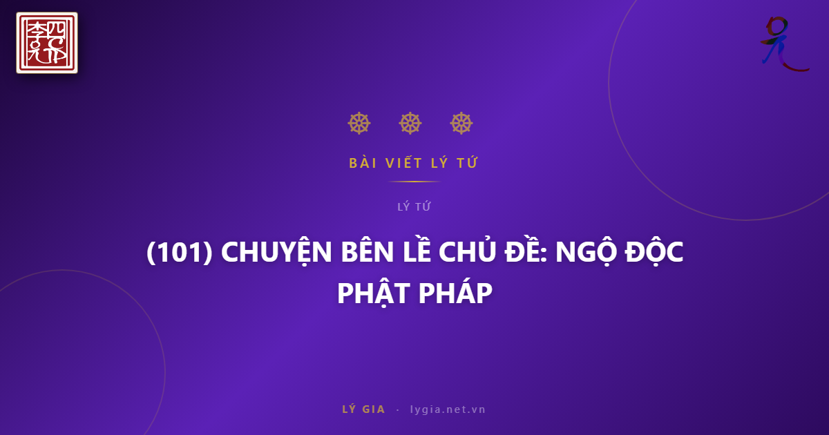(101) CHUYỆN BÊN LỀ  CHỦ ĐỀ: NGỘ ĐỘC PHẬT PHÁP !!!