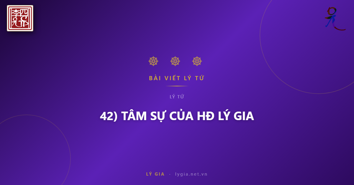 42) TÂM SỰ CỦA HĐ LÝ GIA