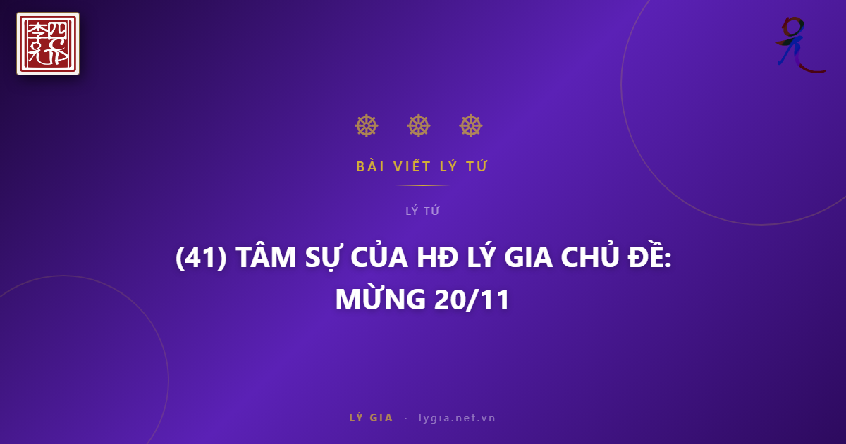 (41) TÂM SỰ CỦA HĐ LÝ GIA  CHỦ ĐỀ: MỪNG 20/11 !!!