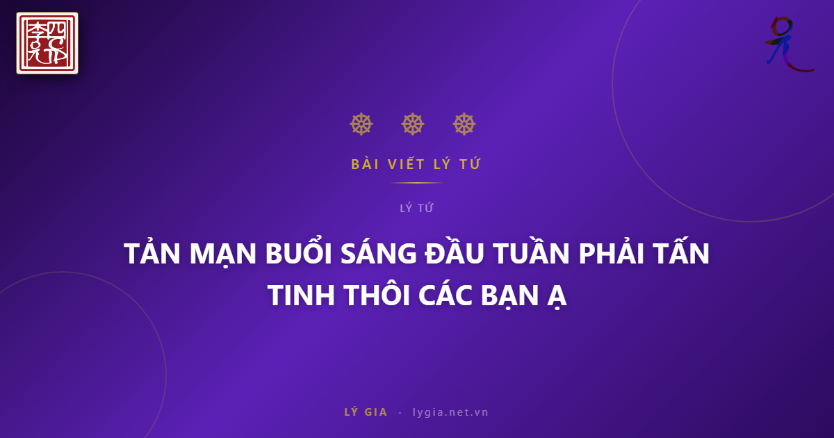 TẢN MẠN BUỔI SÁNG ĐẦU TUẦN  PHẢI TINH TẤN THÔI CÁC BẠN Ạ !!!