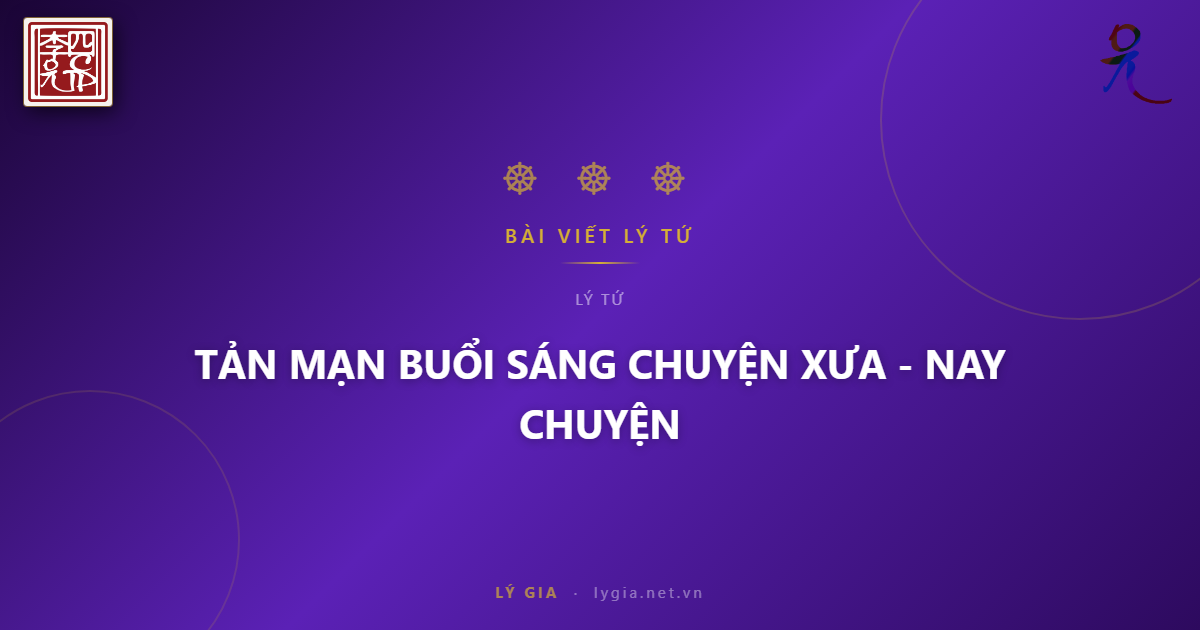 TẢN MẠN BUỔI SÁNG  CHUYỆN XƯA - CHUYỆN NAY !!!