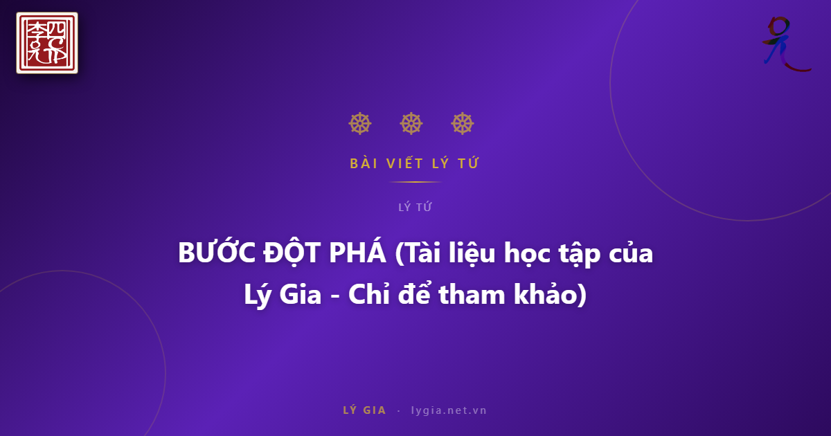 BƯỚC ĐỘT PHÁ  (Tài liệu học tập của Lý Gia - Chỉ để tham khảo)