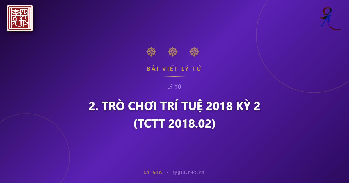 2. TRÒ CHƠI TRÍ TUỆ 2018 KỲ 2 (TCTT 2018.02)