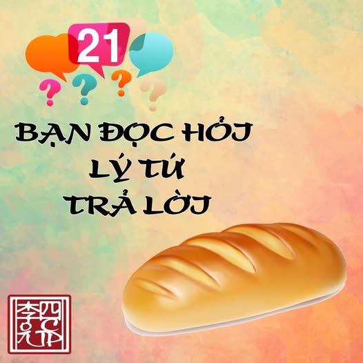 (21) BẠN ĐỌC HỎI LÝ TỨ TRẢ LỜI