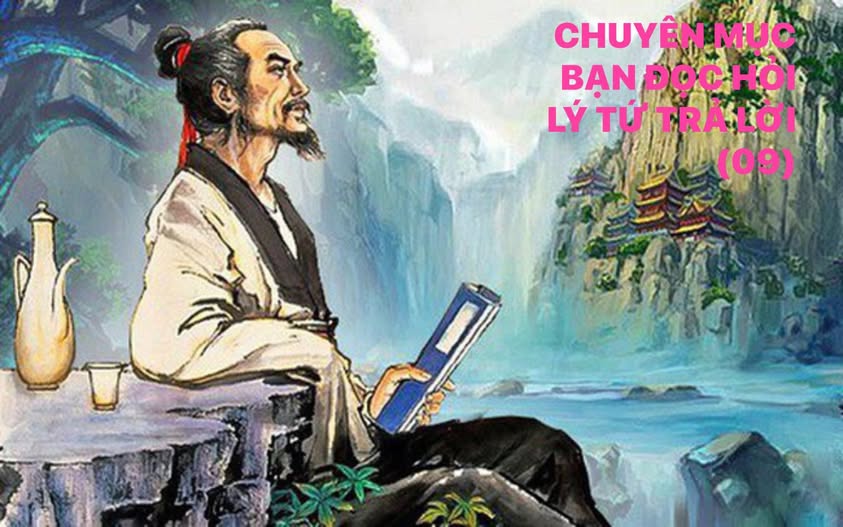 (09) CHUYÊN MỤC  BẠN ĐỌC HỎI LÝ TỨ TRẢ LỜI