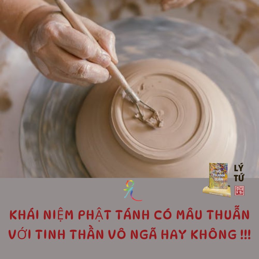 Khái Niệm Phật Tánh Có Mâu Thuẫn Với Tinh Thần Vô Ngã Hay Không !!!