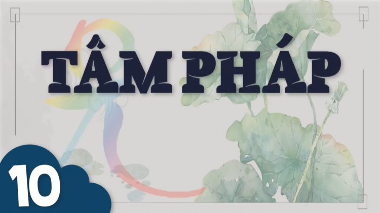 TP.10. Làm Sao Để Thấy Được Như Lai? “Ái Ngữ” Trong Phật Đạo
